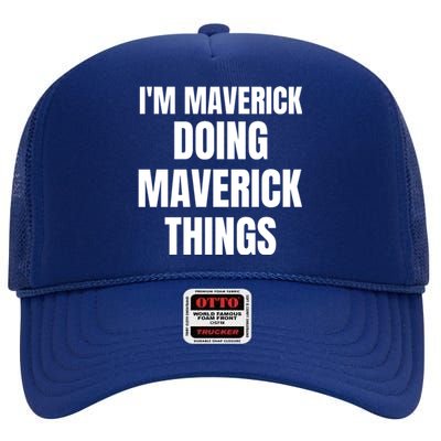 IM Maverick Doing Maverick Things Funny Birthday Gift Idea High Crown Mesh Back Trucker Hat