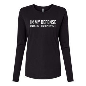 In My Defense I Was Left Unsupervised Cool Funny Tee Womens Cotton Relaxed Long Sleeve T-Shirt