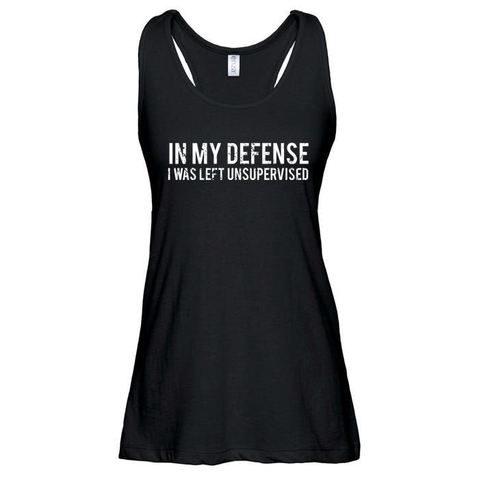 In My Defense I Was Left Unsupervised Cool Funny Tee Ladies Essential Flowy Tank