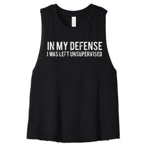 In My Defense I Was Left Unsupervised Cool Funny Tee Women's Racerback Cropped Tank