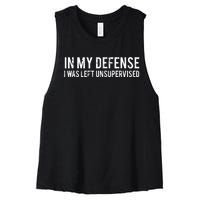 In My Defense I Was Left Unsupervised Cool Funny Tee Women's Racerback Cropped Tank