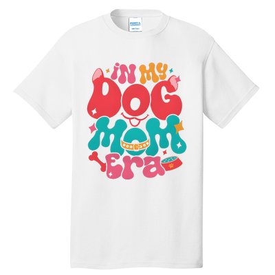 In My Dog Mom Era Funny Dog Lover Tall T-Shirt