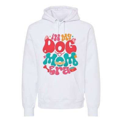 In My Dog Mom Era Funny Dog Lover Premium Hoodie