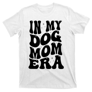 In My Dog Mom Era T-Shirt