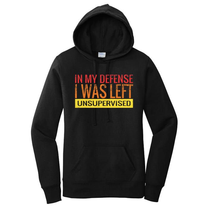 In My Defense I Was Left Unsupervised | Funny Retro Vintage Women's Pullover Hoodie