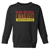 In My Defense I Was Left Unsupervised | Funny Retro Vintage Toddler Sweatshirt