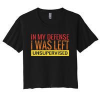 In My Defense I Was Left Unsupervised | Funny Retro Vintage Women's Crop Top Tee