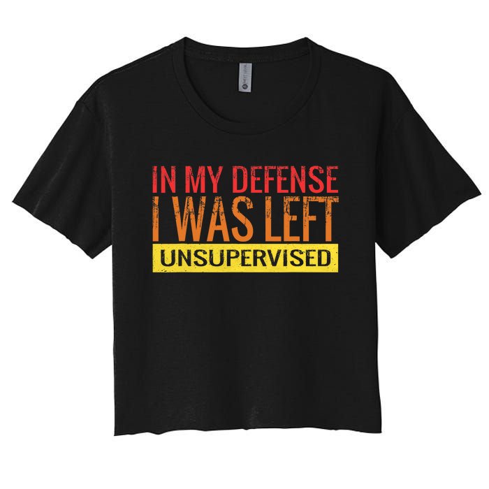 In My Defense I Was Left Unsupervised | Funny Retro Vintage Women's Crop Top Tee