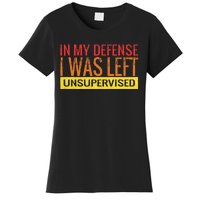 In My Defense I Was Left Unsupervised | Funny Retro Vintage Women's T-Shirt