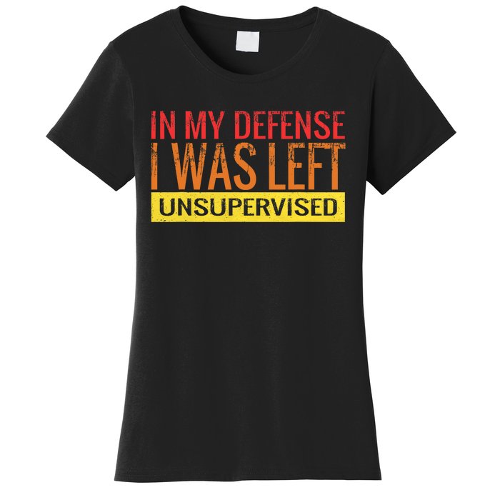 In My Defense I Was Left Unsupervised | Funny Retro Vintage Women's T-Shirt