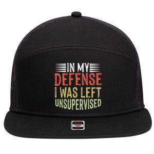 In My Defense I Was Left Unsupervised Cool Funny 7 Panel Mesh Trucker Snapback Hat