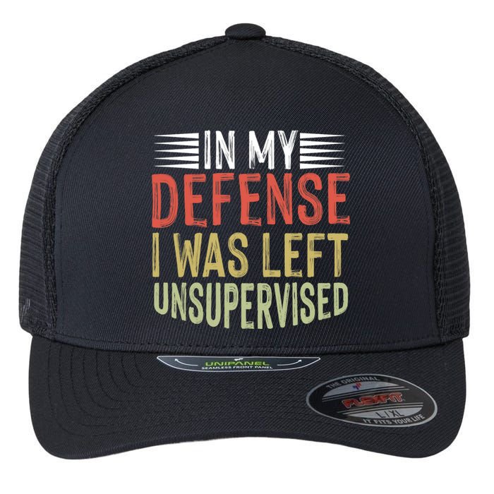 In My Defense I Was Left Unsupervised Cool Funny Flexfit Unipanel Trucker Cap