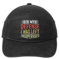 In My Defense I Was Left Unsupervised Cool Funny 7-Panel Snapback Hat