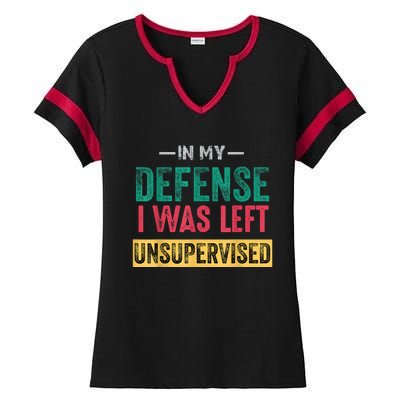 In My Defense I Was Left Unsupervised Ladies Halftime Notch Neck Tee