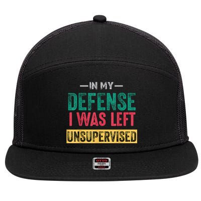 In My Defense I Was Left Unsupervised 7 Panel Mesh Trucker Snapback Hat