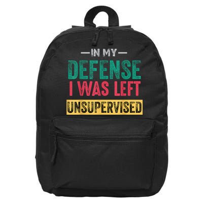 In My Defense I Was Left Unsupervised 16 in Basic Backpack