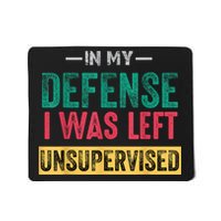 In My Defense I Was Left Unsupervised Mousepad