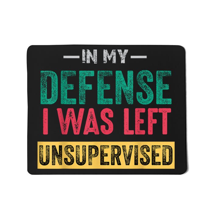 In My Defense I Was Left Unsupervised Mousepad