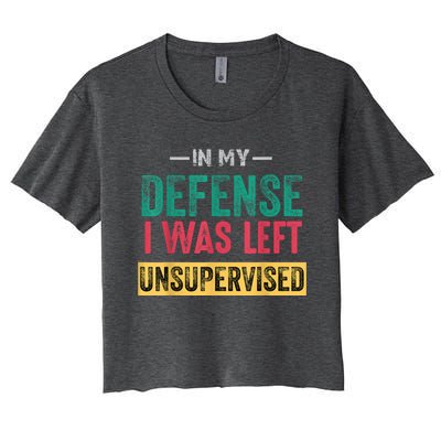 In My Defense I Was Left Unsupervised Women's Crop Top Tee