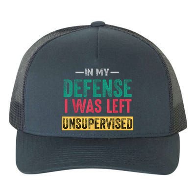 In My Defense I Was Left Unsupervised Yupoong Adult 5-Panel Trucker Hat