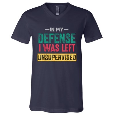 In My Defense I Was Left Unsupervised V-Neck T-Shirt