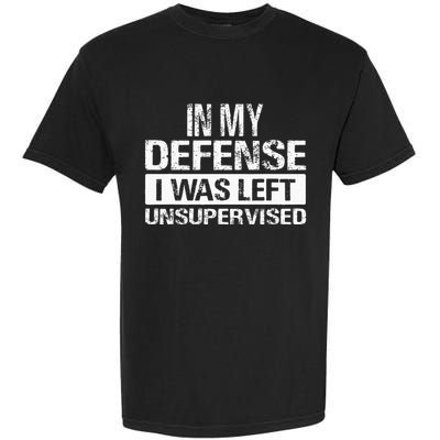 In My Defense I Was Left Unsupervised Funny Retro Vintage Garment-Dyed Heavyweight T-Shirt