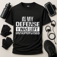 In My Defense I Was Left Unsupervised Funny Retro Vintage Performance Shirt