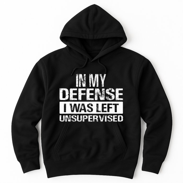 In My Defense I Was Left Unsupervised Funny Retro Vintage Hoodie