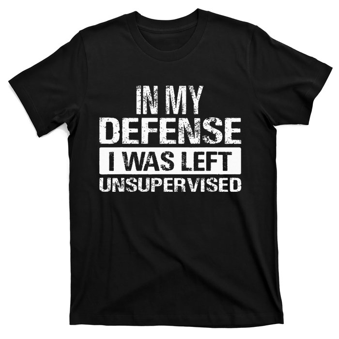 In My Defense I Was Left Unsupervised Funny Retro Vintage T-Shirt