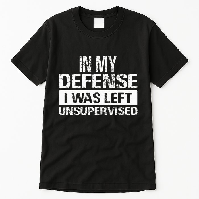 In My Defense I Was Left Unsupervised Funny Retro Vintage Tall T-Shirt