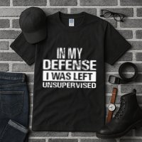In My Defense I Was Left Unsupervised Funny Retro Vintage Tall T-Shirt