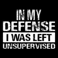 In My Defense I Was Left Unsupervised Funny Retro Vintage Tall T-Shirt