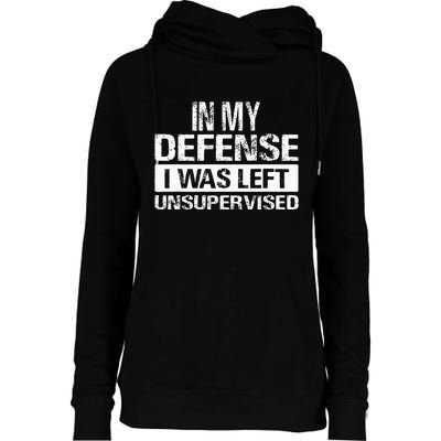 In My Defense I Was Left Unsupervised Funny Retro Vintage Womens Funnel Neck Pullover Hood