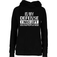 In My Defense I Was Left Unsupervised Funny Retro Vintage Womens Funnel Neck Pullover Hood