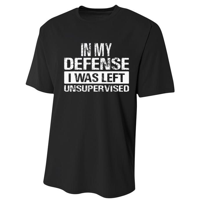 In My Defense I Was Left Unsupervised Funny Retro Vintage Performance Sprint T-Shirt