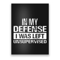 In My Defense I Was Left Unsupervised Funny Retro Vintage Poster