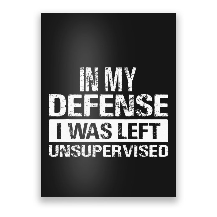 In My Defense I Was Left Unsupervised Funny Retro Vintage Poster