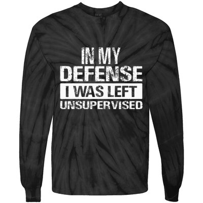 In My Defense I Was Left Unsupervised Funny Retro Vintage Tie-Dye Long Sleeve Shirt
