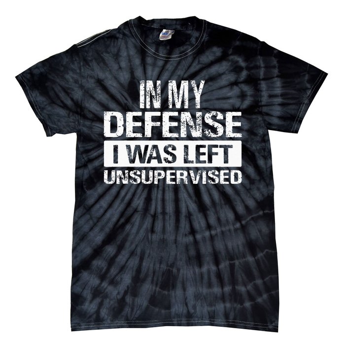 In My Defense I Was Left Unsupervised Funny Retro Vintage Tie-Dye T-Shirt