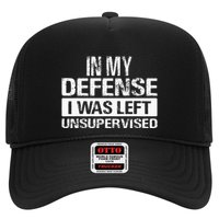 In My Defense I Was Left Unsupervised Funny Retro Vintage Trucker Hat