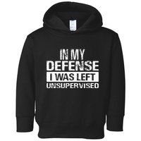 In My Defense I Was Left Unsupervised Funny Retro Vintage Toddler Hoodie