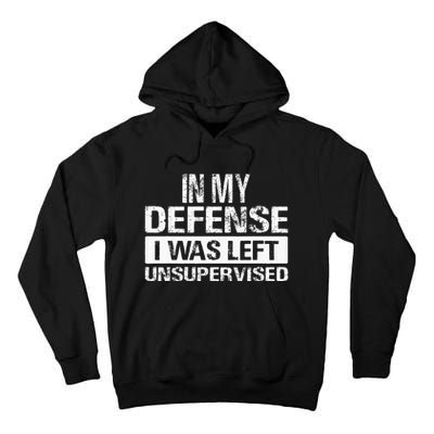 In My Defense I Was Left Unsupervised Funny Retro Vintage Tall Hoodie