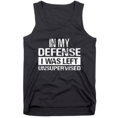 In My Defense I Was Left Unsupervised Funny Retro Vintage Tank Top