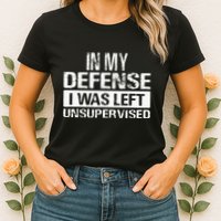 In My Defense I Was Left Unsupervised Funny Retro Vintage Womens T-Shirt