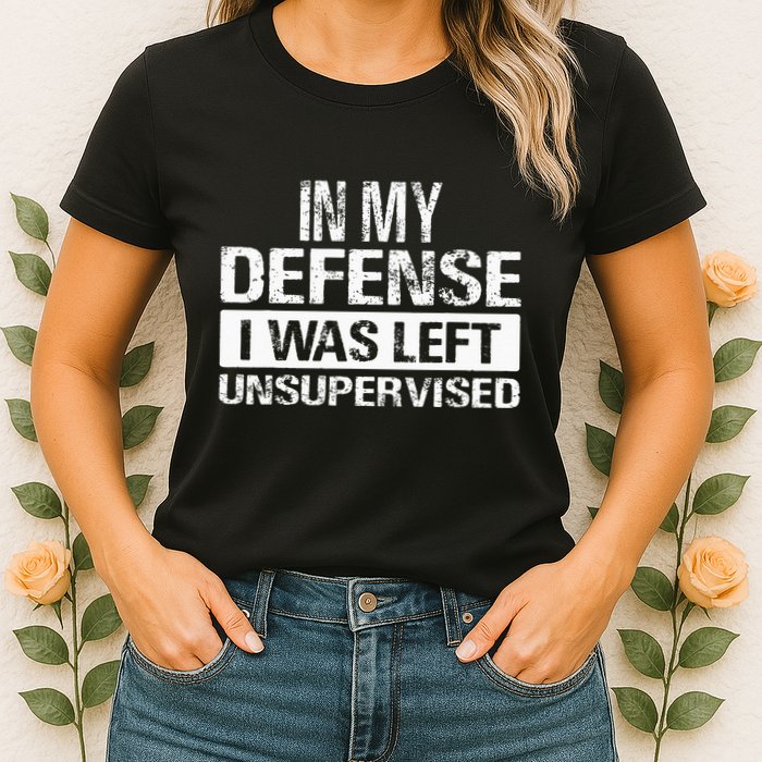 In My Defense I Was Left Unsupervised Funny Retro Vintage Womens T-Shirt