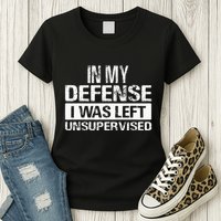 In My Defense I Was Left Unsupervised Funny Retro Vintage Womens T-Shirt