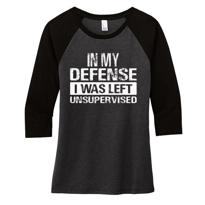 In My Defense I Was Left Unsupervised Funny Retro Vintage Women's Tri-Blend 3/4-Sleeve Raglan Shirt