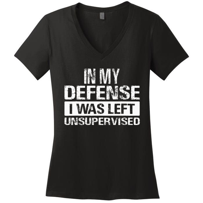 In My Defense I Was Left Unsupervised Funny Retro Vintage Women's V-Neck T-Shirt