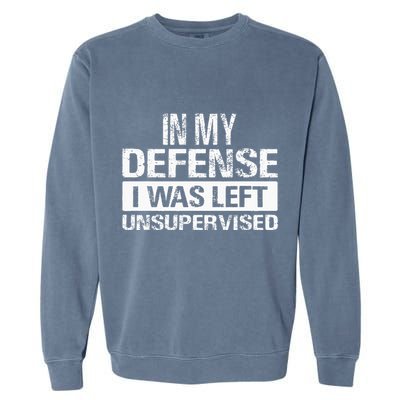 In My Defense I Was Left Unsupervised Funny Retro Vintage Garment-Dyed Sweatshirt