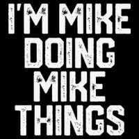 IM MIKE DOING MIKE THINGS Funny Fathers Day Gift Dad Flat Bill Trucker Hat